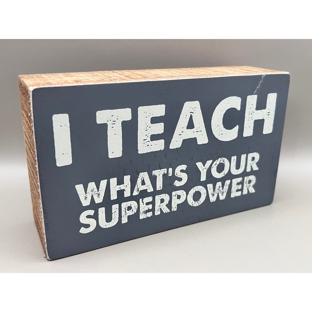 Primitives by Kathy I Teach Whats Your Superpower Wood Box Sign Decor 6 x 3.5"